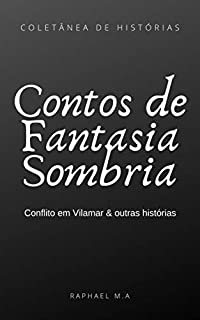 Livro Contos de Fantasia Sombria: Conflito em Vilamar & outras histórias