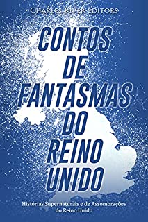 Livro Contos de Fantasmas do Reino Unido: Histórias Supernaturais e de Assombrações do Reino Unido