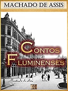 Contos Fluminenses [Biografia com Análises e Críticas, Ilustrado] - Vol. I: Contos: Miss Dolar, Luís Soares, O Segredo de Augusta, Confissões de uma Viúva ... e mais (Contos de Machado de Assis Livro 1)