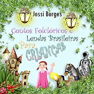 Contos Folclóricos e Lendas Brasileiras Para Crianças (Folclore Para Crianças Livro 1)