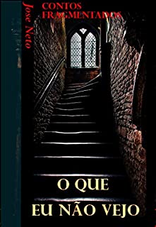 Livro Contos Fragmentados: O Que Eu Não Vejo