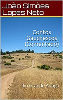 Livro Contos Gauchescos (Comentado): Rio Grande Antigo