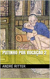 Contos gays na web 5: Putinho por vocação 2