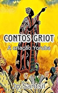 Livro CONTOS GRIOT: A Criação Yoruba