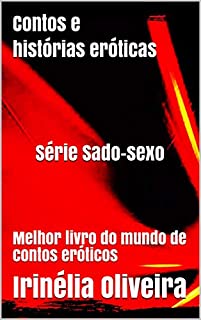 Livro Contos e histórias eróticas Série Sado-sexo: Melhor livro do mundo de contos eróticos