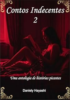 Contos Indecentes 2: Uma antologia de histórias picantes