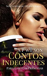 Livro Contos Indecentes para Garotas Crescidas [Contos Eróticos]