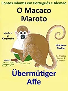 Contos Infantis em Alemão e Português: O Macaco Maroto Ajuda o Sr. Carpinteiro - Übermütiger Affe hilft Herrn Tischler (Aprende Alemão com o Macaco Maroto Livro 1)
