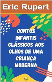 Contos infantis clássicos aos olhos de uma criança moderna