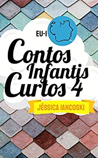 Livro Contos Infantis Curtos 4: 10 Historinhas Infantis