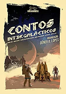 Contos Intergalácticos: Antologia de ficção científica