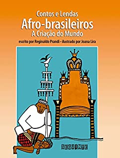 Livro Contos e lendas afro-brasileiros (Edição revista e atualizada): A criação do mundo (Coleção Contos e Lendas)