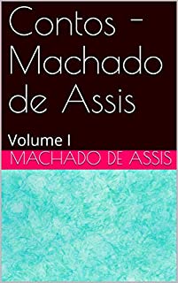 Contos - Machado de Assis: Volume I