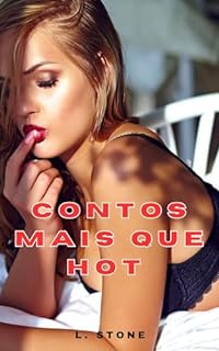 Livro CONTOS MAIS QUE HOT – BDSM – SURUBA - DOMINAÇÃO (Proposta Tentadora)