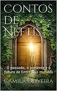 Livro Contos de Néftis: O passado, o presente e o futuro de Entre dois mundos