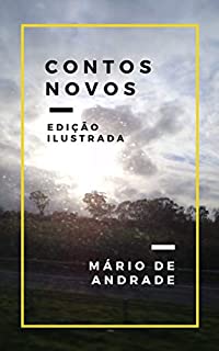 Livro Contos Novos: Edição Ilustrada (Clássicos da Literatura Brasileira Livro 11)