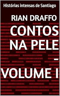 Contos na Pele - Volume I: Histórias intensas de Santiago