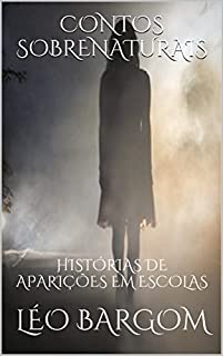 Livro CONTOS SOBRENATURAIS: HISTÓRIAS DE APARIÇÕES EM ESCOLAS
