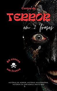 Livro Contos de terror em 2 frases - 80 contos em frases: Histórias de horror, histórias assustadoras, histórias de fantasmas e muito mais