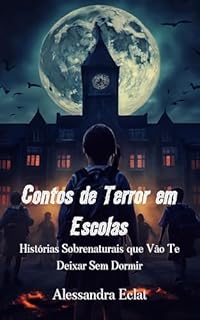 Livro Contos de Terror em Escolas: Histórias Sobrenaturais que Vão Te Deixar Sem Dormir