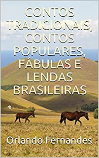 Livro CONTOS TRADICIONAIS, CONTOS POPULARES, FÁBULAS E LENDAS BRASILEIRAS