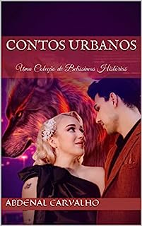 Contos Urbanos: Uma Coleção de Belíssimas Histórias (Contos e Dramas)