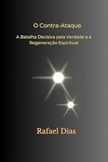 Livro O Contra-Ataque: A Batalha Decisiva pela Verdade e a Regeneração Espiritual (Mensageiros da Regeneração)