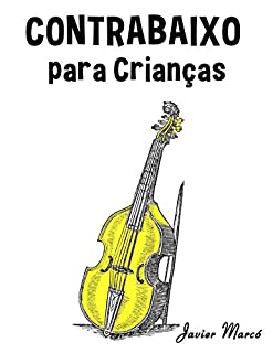 Livro Contrabaixo para Crianças: Canções de Natal, Música Clássica, Canções Infantis e Canções Folclóricas!