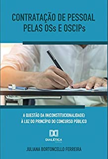 Livro Contratação de pessoal pelas OSs e OSCIPs: a questão da in(constitucionalidade) à luz do princípio do concurso público