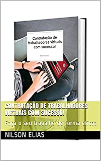 Livro Contratação de trabalhadores virtuais com sucesso!: Faça o seu trabalho de forma eficaz