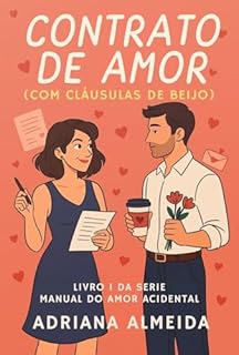 Livro Contrato de Amor: Com Cláusulas de Beijo (Manual do Amor Acidental Livro 1)