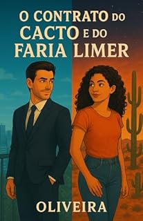 Livro O Contrato do Cacto e do Faria Limer: Ele queria fechar um negócio. Ela queria mudar o mundo. O amor não fazia parte do acordo.