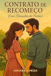 Contrato de Recomeço: (Com Cláusulas de Perdão)