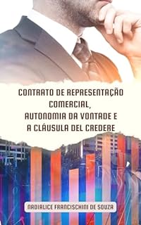 Livro CONTRATO DE REPRESENTAÇÃO COMERCIAL, AUTONOMIA DA VONTADE E A CLÁUSULA DEL CREDERE