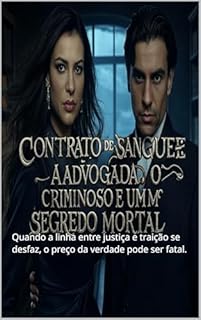Livro Contrato de Sangue: A Advogada, o Criminoso e um Segredo Mortal: Quando a linha entre justiça e traição se desfaz, o preço da verdade pode ser fatal.
