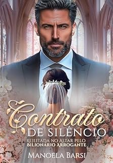 Livro Contrato de silêncio: rejeitada no altar pelo bilionário arrogante