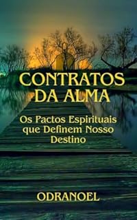Livro CONTRATOS DA ALMA: Os Pactos Espirituais que Definem Nosso Destino