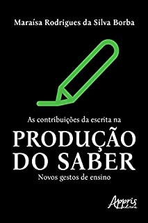 As Contribuições da Escrita na Produção do Saber: Novos Gestos de Ensino