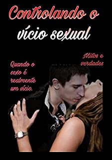 Livro Controlando o vício sexual: Leia agora