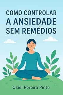 Livro Como Controlar a Ansiedade sem Remédios