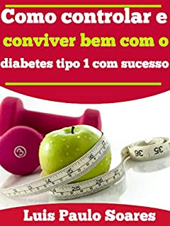 Livro Como controlar e conviver bem com o diabetes tipo 1 com sucesso