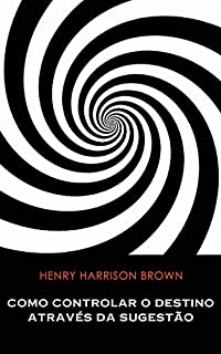 Livro Como Controlar o Destino Através da Sugestão