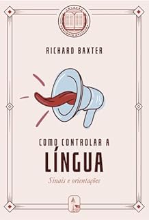 Como controlar a língua: Sinais e orientações (Coleção Teologia Aplicada)
