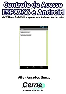 Controle de Acesso com  ESP8266 e Android Via WiFI com NodeMCU programado no Arduino e App Inventor