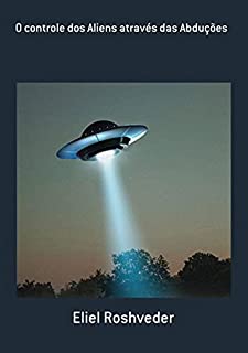 Livro O Controle Dos Aliens Através Das Abduções