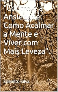 Livro "Controle a Ansiedade: Como Acalmar a Mente e Viver com Mais Leveza".