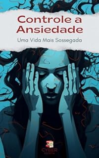 Livro Controle a Ansiedade: Uma Vida Mais Sossegada
