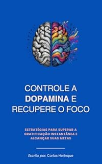 Livro Controle a Dopamina e Recupere o Foco