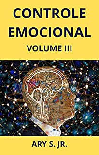 Livro Controle Emocional - As emoções podem dominar nossas mentes, dominar nossas vidas e destruir nosso futuro.