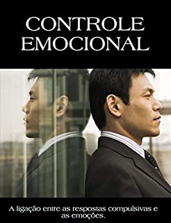 Livro Controle Emocional: · A ligação entre as respostas impulsivas e as emoções